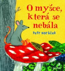 Petr Horáček: O myšce, která se nebála