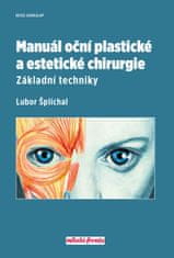 Lubor Šplíchal: Manuál oční plastické a estetické chirurgie - Základní techniky