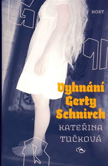 Kateřina Tučková: Vyhnání Gerty Schnirch