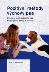 Pat Millerová: Pozitivní metody výchovy psa - Cvičte a vychovávejte psa bez strsu, zloby a trestů