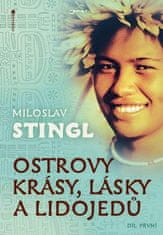 Miloslav Stingl: Ostrovy krásy, lásky a lidojedů Díl první