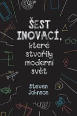 Johnson Steven: Šest inovací, které stvořily moderní svět
