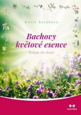 Marie Kotábová: Bachovy květové esence - Brána do duše