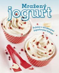 Melanie Zaninová: Mražený jogurt - Poháry s mraženými jogurtovými krémy