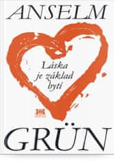Anselm Grün: Láska je základ bytí
