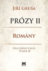 Gruša Jiří: Prózy II - Romány