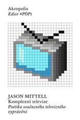 Mittell Jason: Komplexní televize - Poetika současného televizního vyprávění