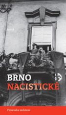 Brummer Alexandr, Konečný Michal,: Brno nacistické - Průvodce městem