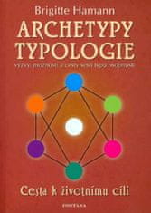 Brigitte Hamannová: Archetypy typologie - Cesta k životnímu cíli