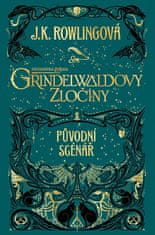 Rowlingová Joanne Kathleen: Fantastická zvířata: Grindelwaldovy zločiny - původní scénář