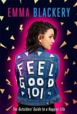 Blackery Emma: Feel Good 101 : The Outsiders´ Guide to a Happier Life