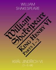 William Shakespeare: Král Jindřich VI. - 1.–3. díl
