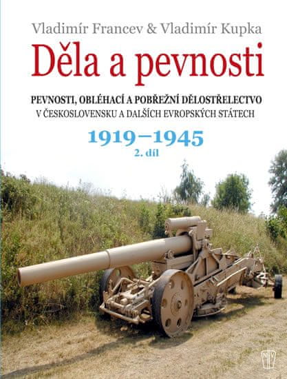 Francev Vladimír, Kupka Vladimír,: Děla a pevnosti 2. díl 1919-1945