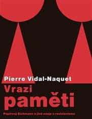 Pierre Vidal-Naquet: Vrazi paměti - Papírový Eichmann a jiné eseje o revizionismu