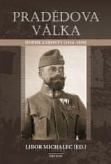 Libor Michalec: Pradědova válka - Dopisy z fronty (1914-1918)