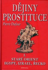 Dufour Pierre: Dějiny prostituce I. -- Starý orient, Egypt, Izrael, Řecko