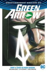 Benjamin Percy;Otto Schmidt;Juan Ferreyra: Green Arrow 1 - Smrt a život Olivera Queena