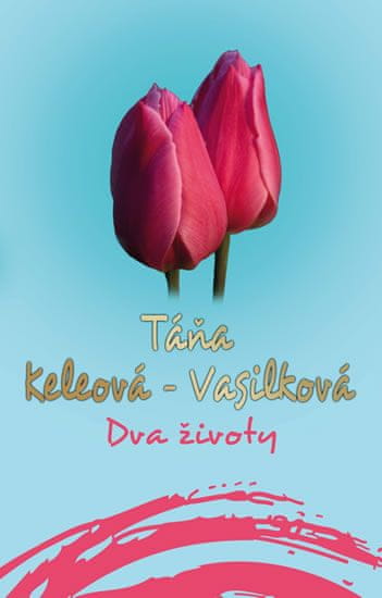 Keleová-Vasilková Táňa: Dva životy
