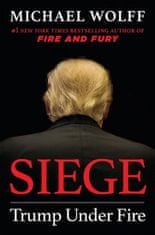 Wolff Michael: Siege : Trump Under Fire