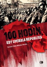 Cílek Roman, Moulis Miloslav,: 100 hodin, kdy umírala republika