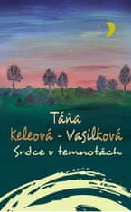 Keleová-Vasilková Táňa: Srdce v temnotách