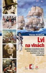 Králíček Václav: Lvi na vlnách - Anatomie námořních bojů Velké Británie s Francií v letech 1789-1794