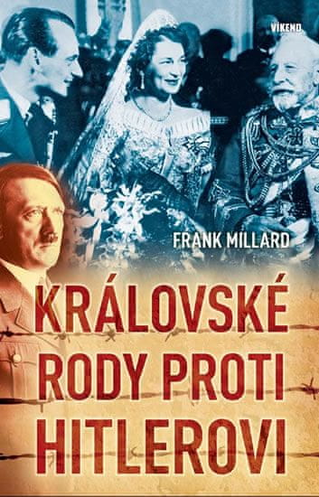 Millard Frank: Královské rody proti Hitlerovi