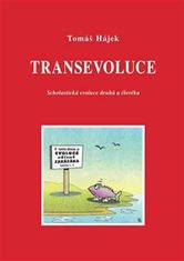 Tomáš Hájek: Transevoluce - Scholastická evoluce druhů a člověka