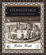 Robin Heath: Stonehenge - Chrám pravěké Británie