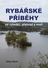 Oldry Bystrc: Rybářské příběhy od rybníků, přehrad a moří