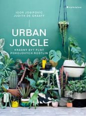 Josifovic Igor, de Graaff Judith: Urban Jungle - Krásný byt plný pokojových rostlin