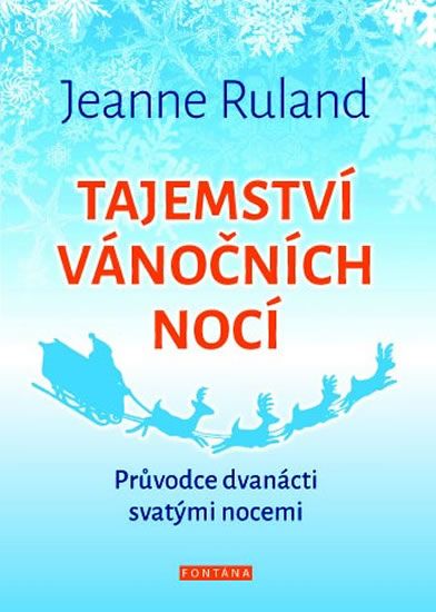 Jeanne Ruland: Tajemství vánočních nocí - Průvodce dvanácti svatými nocemi
