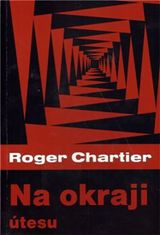 Roger Chartier: Na okraji útesu