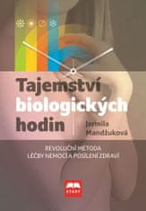 Jarmila Mandžuková: Tajemství biologických hodin - Revoluční meoda léčby nemocí a posílení zdraví