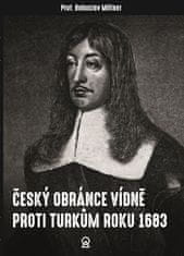 Miltner Jan Bohuslav: Český obránce Vídně proti Turkům roku 1683