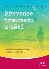 Maggie Klineová: Prevence traumatu u dětí - Průvodce k obnovení důvěry, vitality a odolnosti