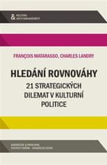 Francois Matarasso: Hledání rovnováhy - 21 strategických dilemat v kulturní politice