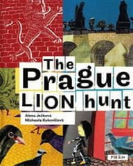 Ježková Alena: The Prague Lion Hunt / Prahou kráčí lev (anglicky)