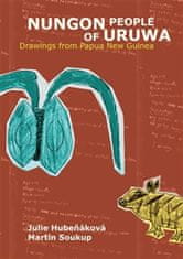 Hubeňáková Julie, Soukup Martin,: Nungon People of Uruwa - Drawings from Papua New Guinea
