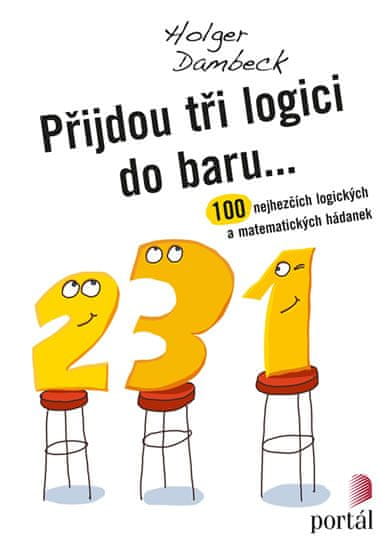 Holger Dambeck: Přijdou tři logici do baru... - 100 nejhezčích logických a matematických hádanek