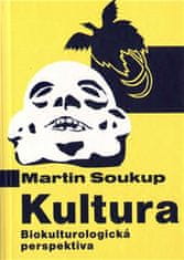 Martin Soukup: Kultura - Biokulturologická perspektiva
