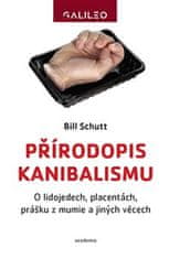 Bill Schutt: Přírodopis kanibalismu - O lidojedech, placentách, prášku z mumie a jiných věcech