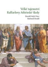 Ytter-Falck Harald, Hradil Radomil: Velké tajemství Raffaelovy Athénské školy