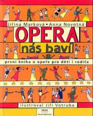 Marková Jiřina, Novotná Anna: Opera nás baví - První kniha o opeře pro děti a rodiče