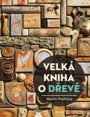 Martin Patřičný: Velká kniha o dřevě