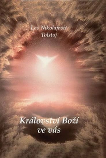 Lev Nikolajevič Tolstoj: Království Boží ve vás