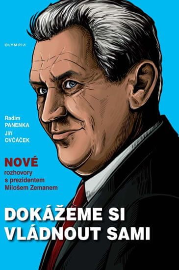 Panenka Radim, Ovčáček Jiří,: Dokážeme si vládnout sami - Nové rozhovory s prezidentem Milošem Zeman