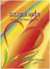 Miroslav Hrabica: Skrze mne - (myšlenky, texty a básně)