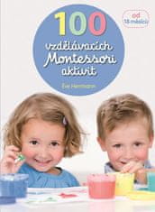 Herrmann Éve: 100 vzdělávacích Montessori aktivit pro děti od 18 měsíců