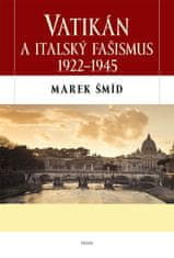 Šmíd Marek: Vatikán a italský fašismus 1922-1945